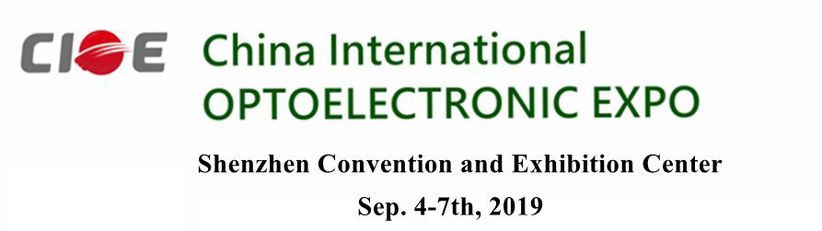 CIOE - China International Optoelectronic Expo  from September 4th to 7th, 2019